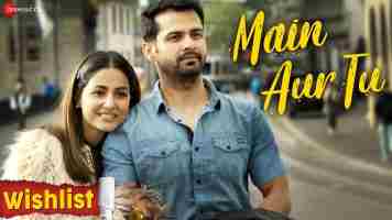 Main Aur Tu Song Lyrics From Wishlist Movie In Hindi